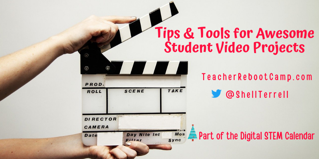 Tips, Tools and Resources for Awesome Student Video Projects